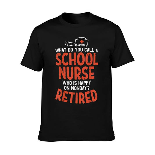 School Nurse Happy On Monday Retired Funny Retirement Gift T-Shirt