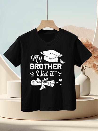 My Brother Did It Funny Graduation Proud Brother Graduated Kids T-Shirt