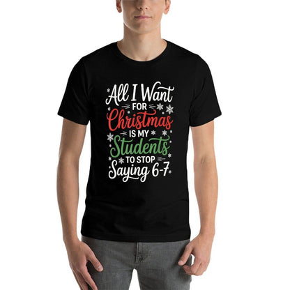 Stop Saying 6-7 Funny 6 7 Meme Christmas Teacher Students 67  Slim-fit Cut T-Shirt