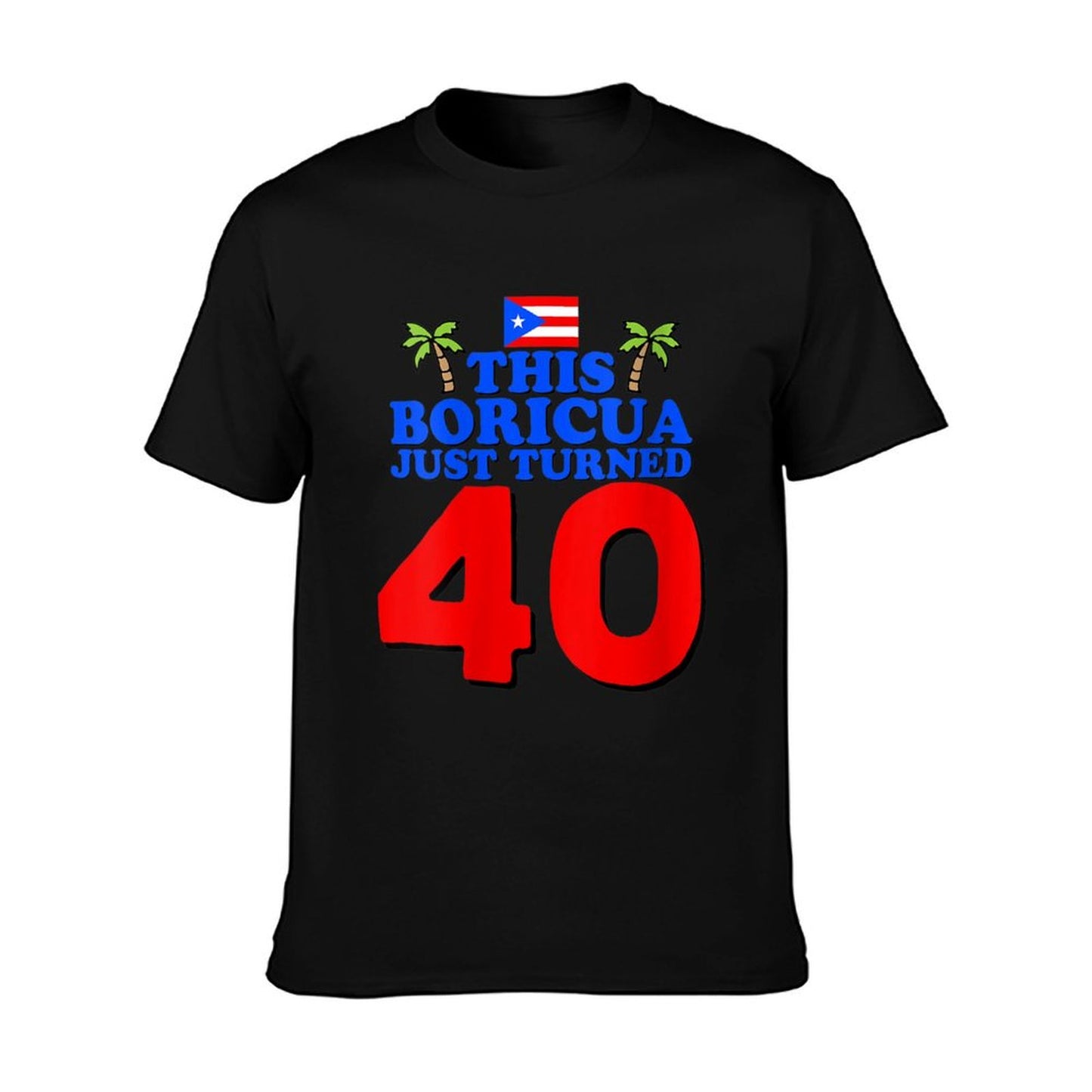 Womens This Boricua Just Turned 40 Puerto Rican 40th Birthday Gift  Summer-ready Fabric T-Shirt