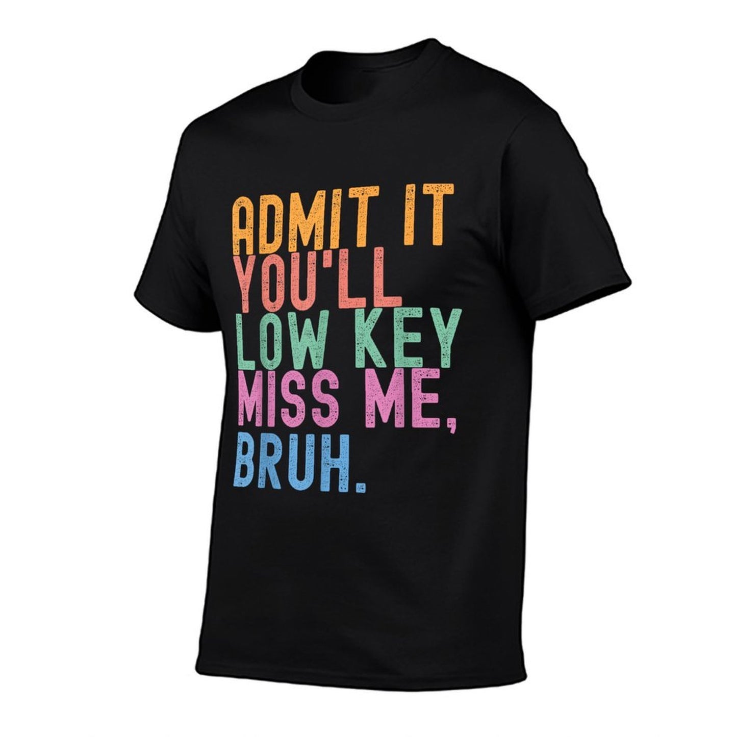 Admit It You'll Low Key Miss Me Bruh Funny Bruh Teacher  Eco-friendly Material T-Shirt