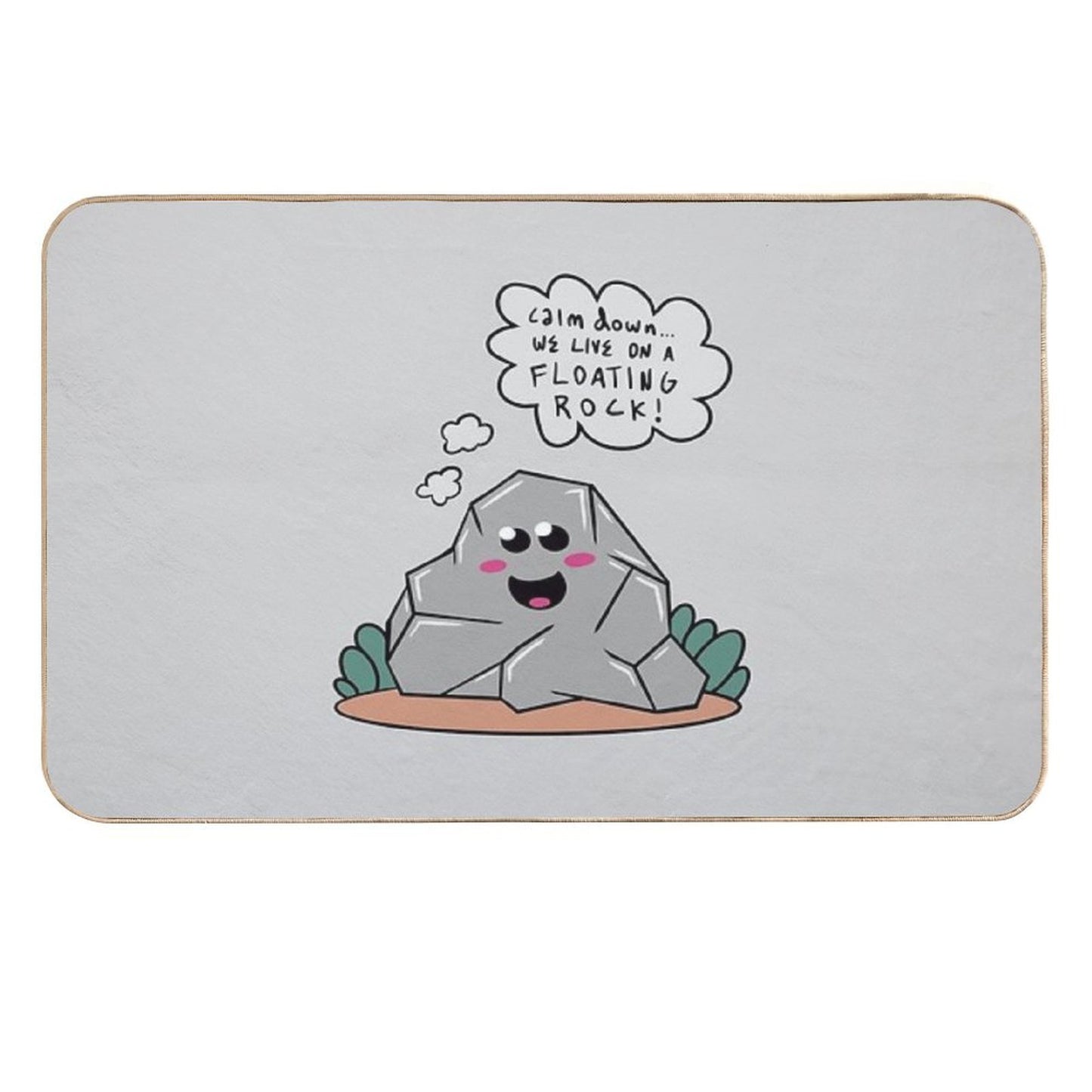 Calm Down... We Live on A Floating Rock!  Long-Lasting Bath Mat