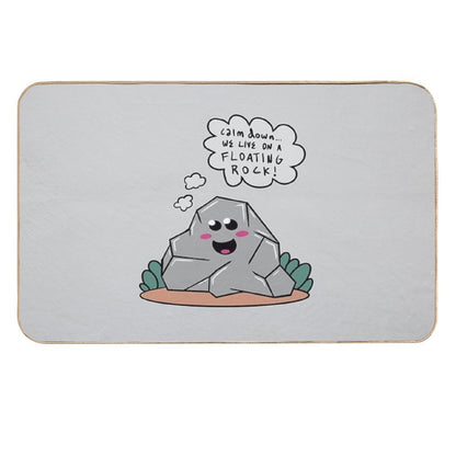 Calm Down... We Live on A Floating Rock!  Long-Lasting Bath Mat