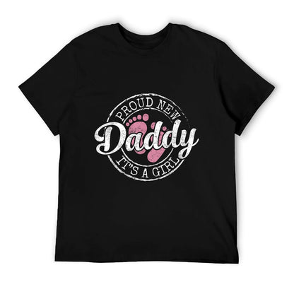 Proud New Daddy It&#39;s A Girl Dad To Be Gifts 1st Time Father T-Shirt