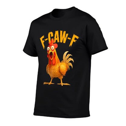 Funny F-Caw-F Chicken FCAWF Chicken  Quick-drying T-Shirt