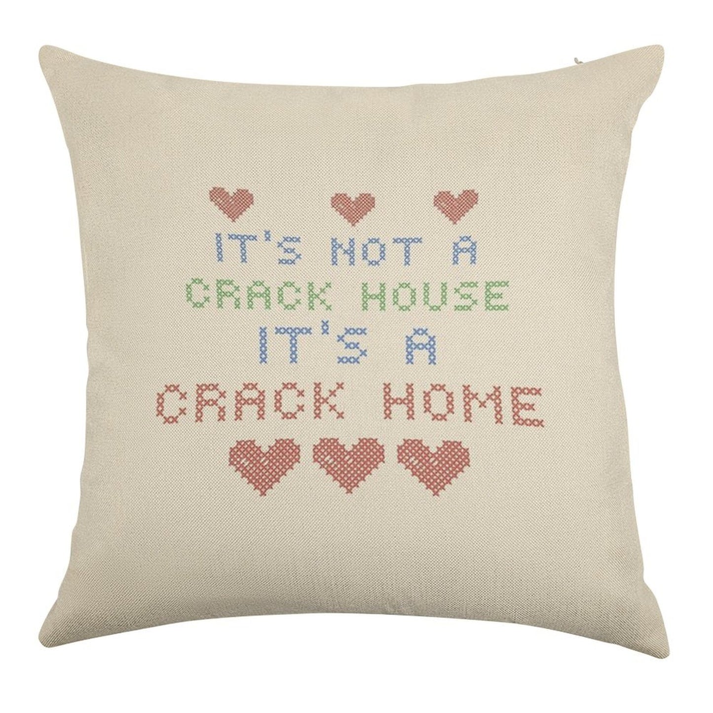 ITS NOT A CRACK HOUSE ITS A CRACK HOME Linen Throw Pillow Cover