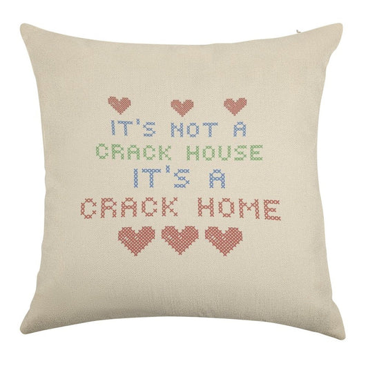 ITS NOT A CRACK HOUSE ITS A CRACK HOME Linen Throw Pillow Cover