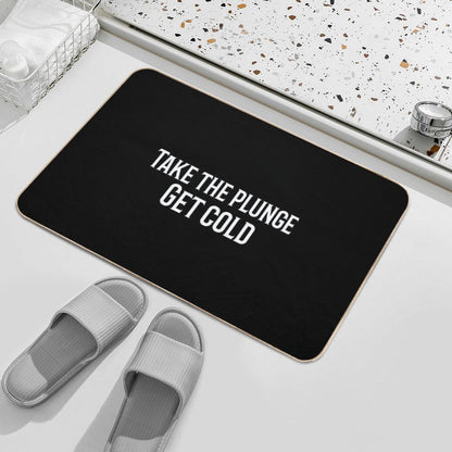 Take The Plunge. Get Cold Bath Mat
