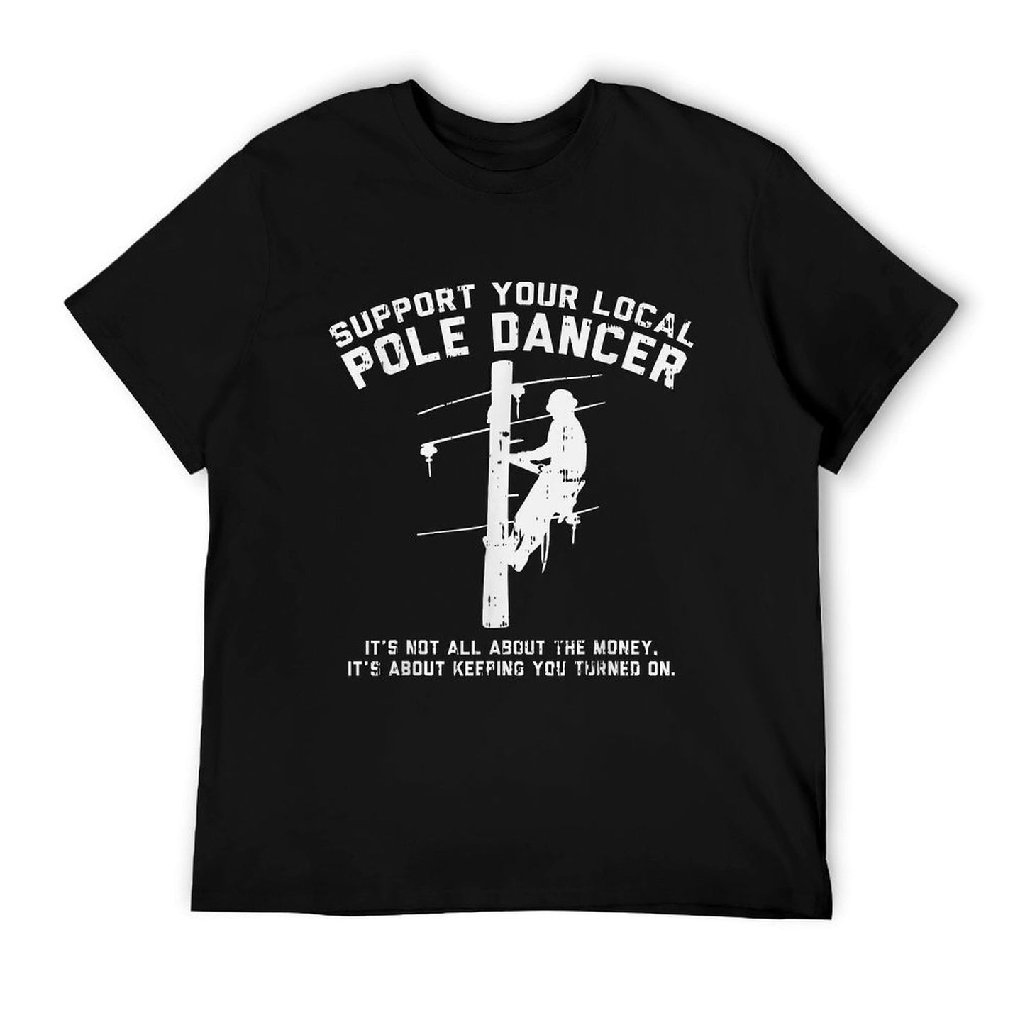 Support Local Pole Dancer Funny Electrician Lineman Gift T-Shirt