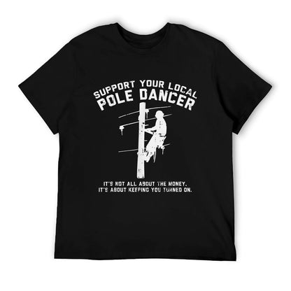 Support Local Pole Dancer Funny Electrician Lineman Gift T-Shirt