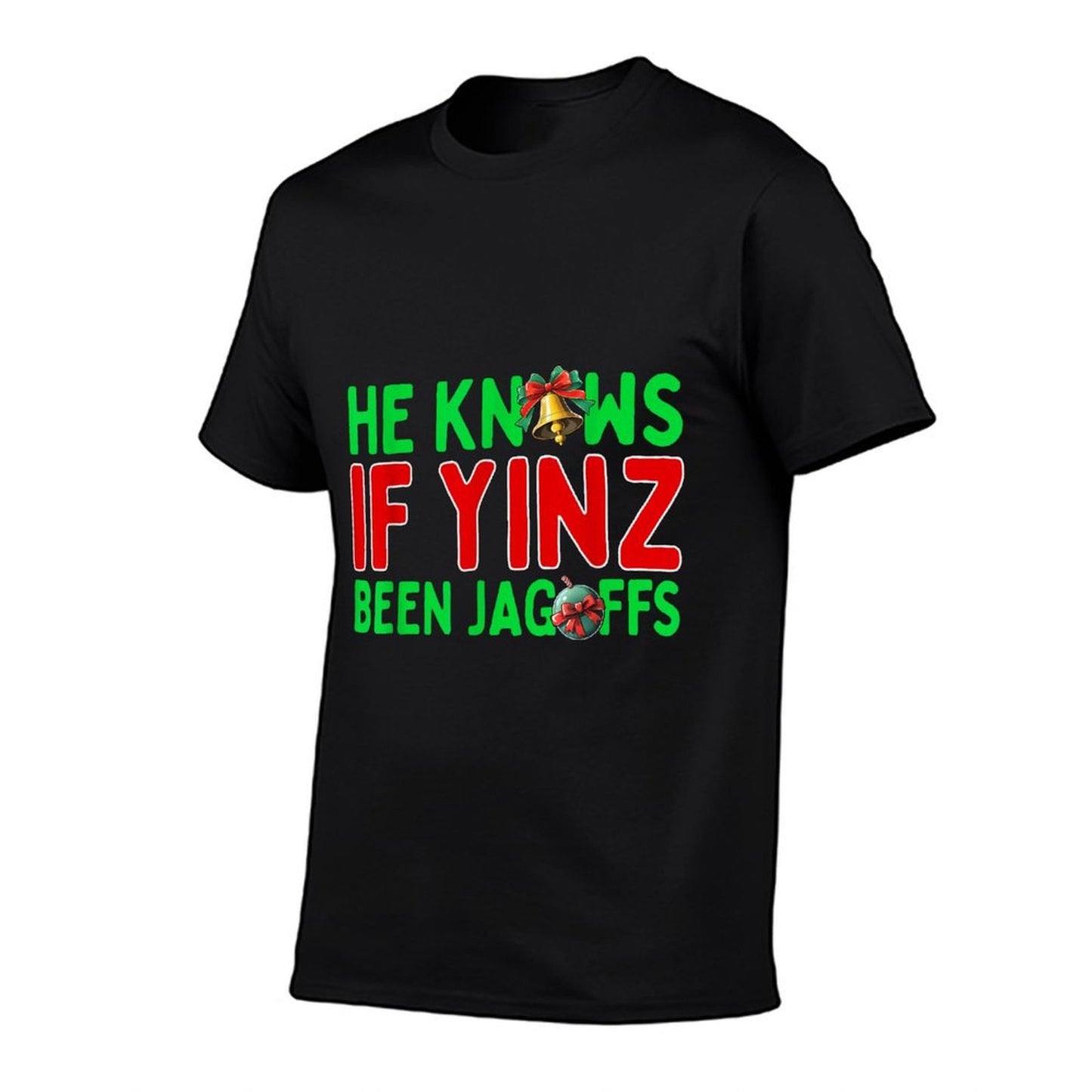 He Knows If Yinz Been Jagoffs Pittsburghese Funny Christmas Comfortable T-Shirt