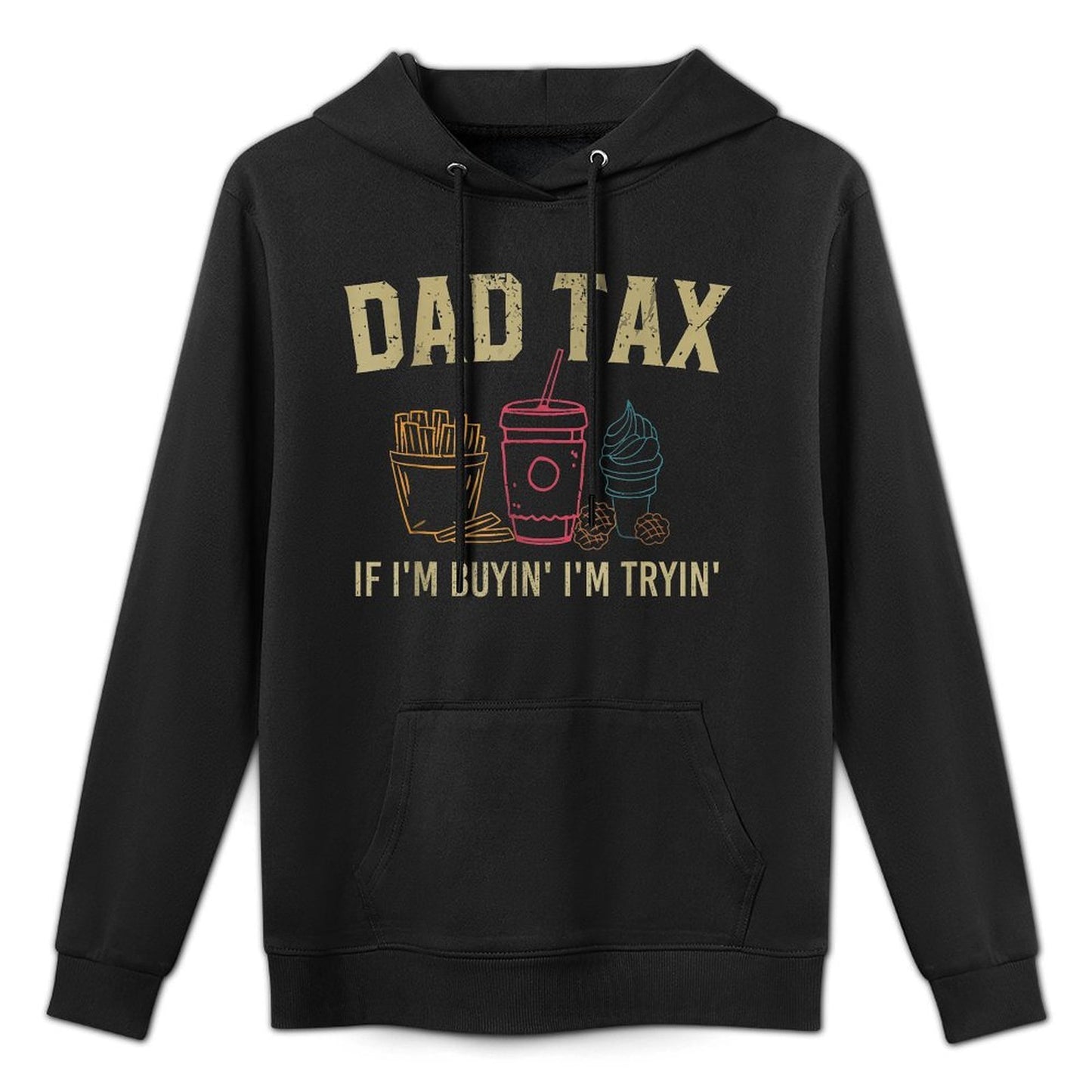 Dad Tax If I'm Buyin' I'm Tryin' Fathers Day Dad Jokes Men Relaxed Fit Hoodie