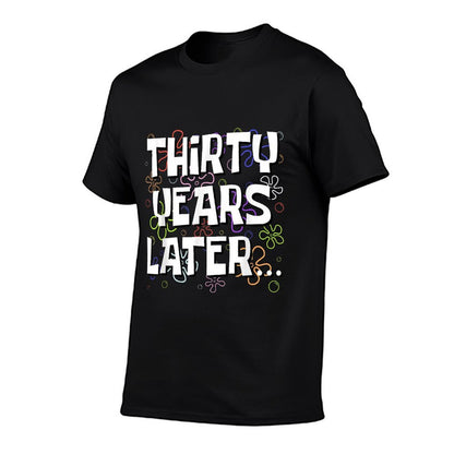 Thirty Years Later Funny Meme 30 Year Old 30th Birthday T-Shirt