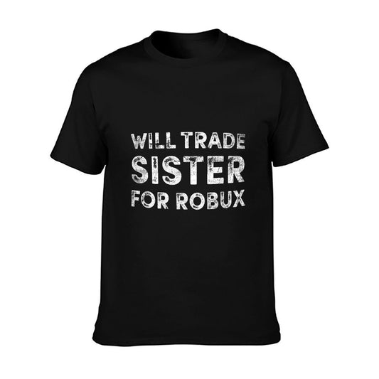 Funny Video Game Shirt, Will Trade Sister for Robux, Robux T-Shirt