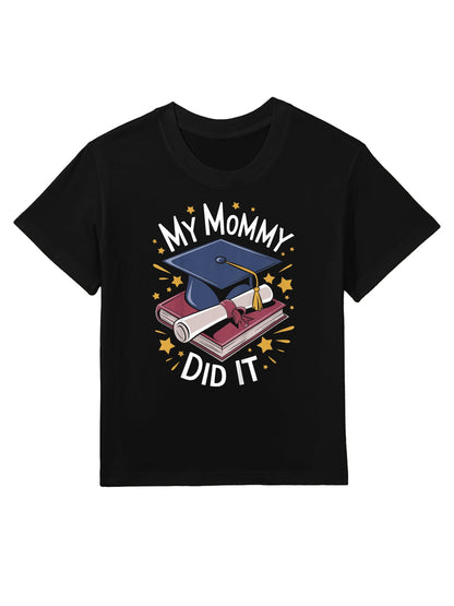 Kids My Mommy Did It Mom Graduation Kids T-Shirt