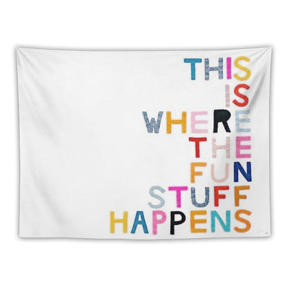 This Is Where The Fun Stuff Happens Tapestry