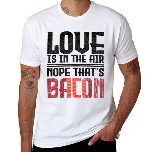 Love Is In The Air Nope Thats Bacon Funny  Eco-friendly Material T-Shirt