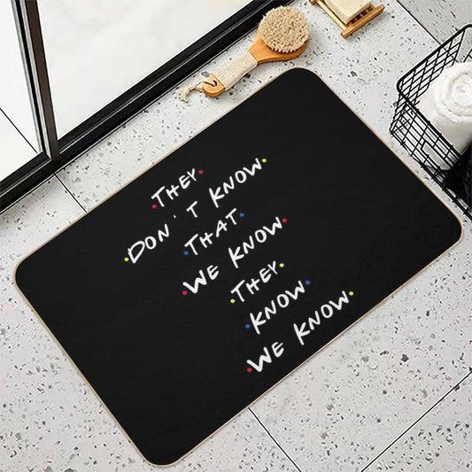 They Dont Know That We Know They Know We Know Bath Mat