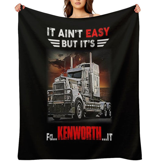 Truck It Ain&Rsquo;T Easy But It&Rsquo;S Fa Kenworth It Throw Blanket