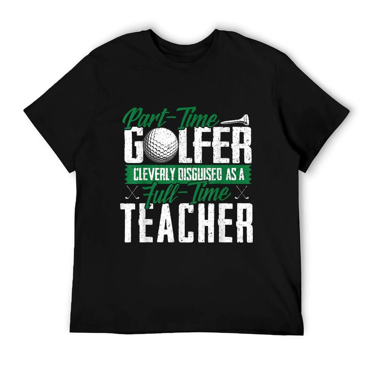 Golfer Cleverly Disguised As A Teacher Golf Gift T Shirt T-Shirt