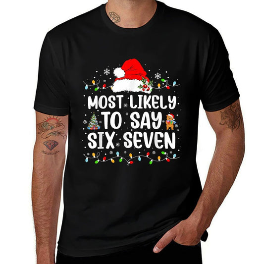 Most Likely to Say 67 Six Seven Funny 67 Christmas Meme  High-quality Stitching T-Shirt
