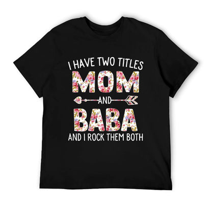 I Have Two Titles Mom And Baba Floral Cute Mothers Day T-Shirt