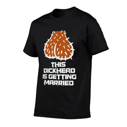 This Dickhead Is Getting Married Funny Nasty Bachelor Party T-Shirt