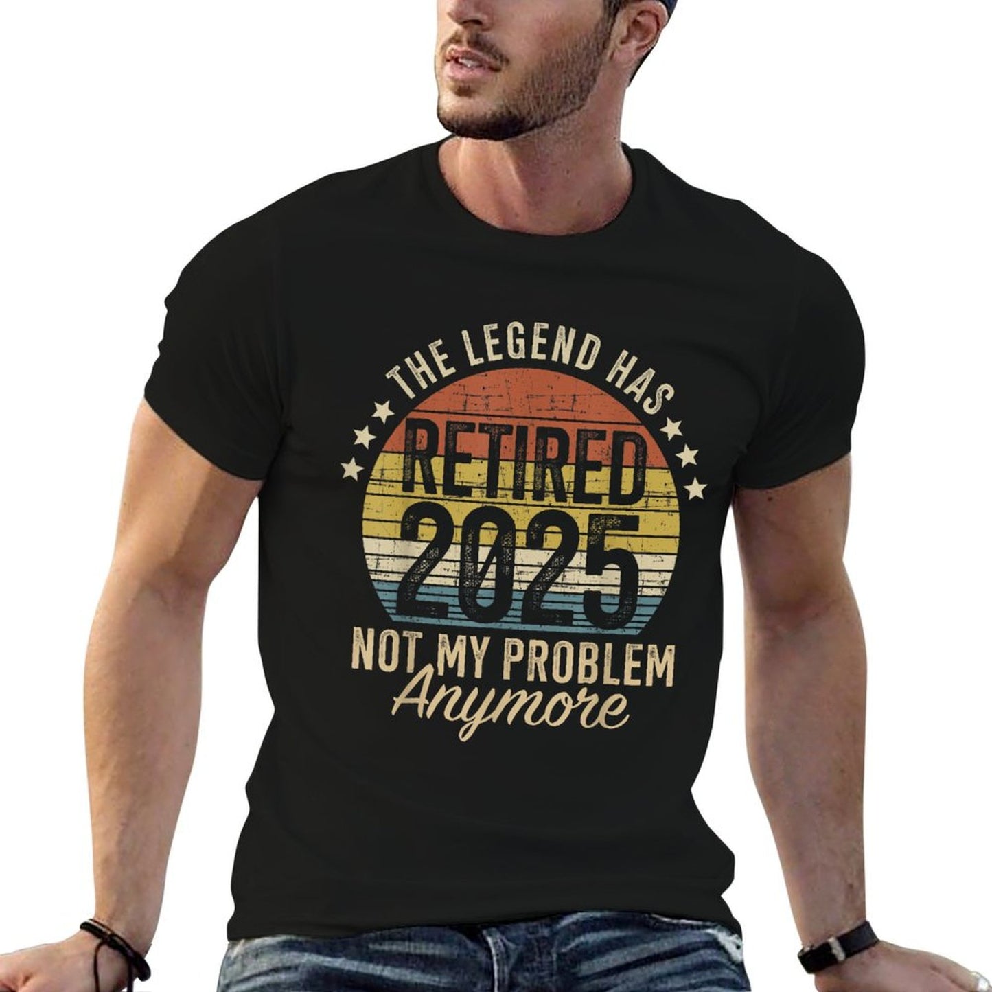 Legend Has Retired 2025 Not My Problem Funny Retirement T-Shirt
