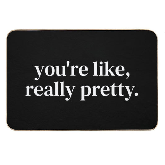 You're Like Really Pretty Bath Mat