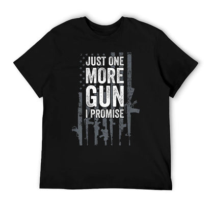 Just One More Gun I Promise Funny Guns Lover Gift - ON BACK T-Shirt