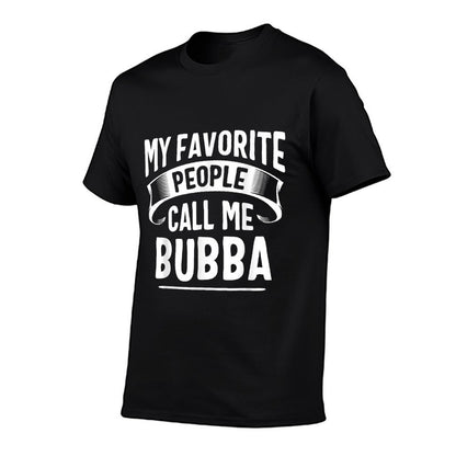 My Favorite People Call Me Bubba Fathers Day T-Shirt