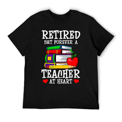Retired But Forever A Teacher at Heart - Teacher Retirement T-Shirt