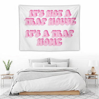 Its Not A Trap House Its A Trap Home Tapestry