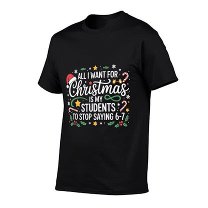 Students Saying 6-7 67 Six Seven Funny Teacher Christmas 67  High-quality Stitching T-Shirt