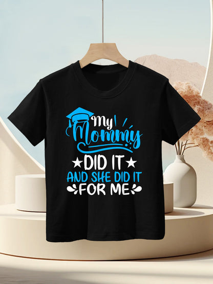 My Mommy Did It And She Did It For Me Graduate Graduation Kids T-Shirt
