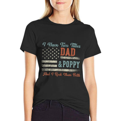 I Have Two Titles Dad & Poppy I Rock Them Both - Poppy T-Shirt