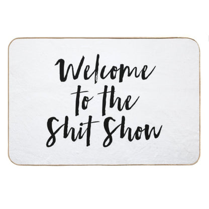 Welcome to The Shit Show Bath Mat