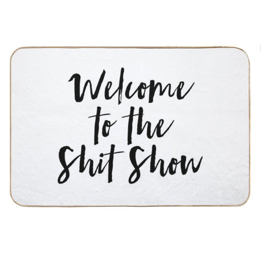 Welcome to The Shit Show Bath Mat