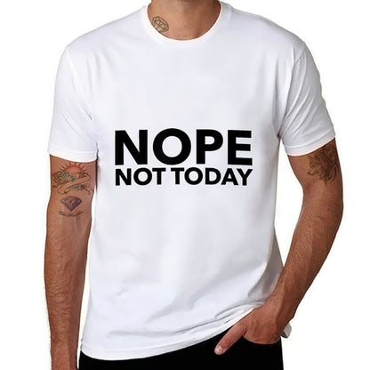 Nope Not Today  Quick-drying T-Shirt