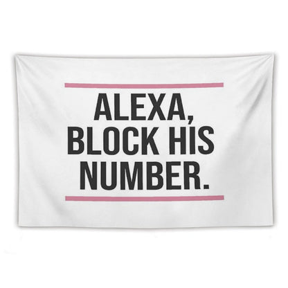 Alexa, Block His Number Print Tapestry
