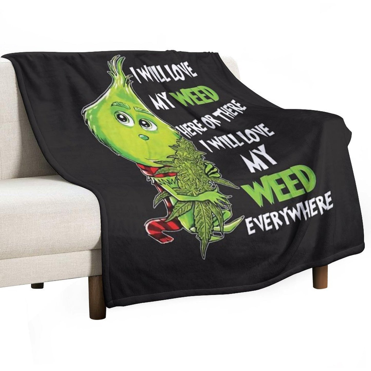 I Will Love My Weed Here Or There I Will Love My Weed Everywhere Throw Blanket