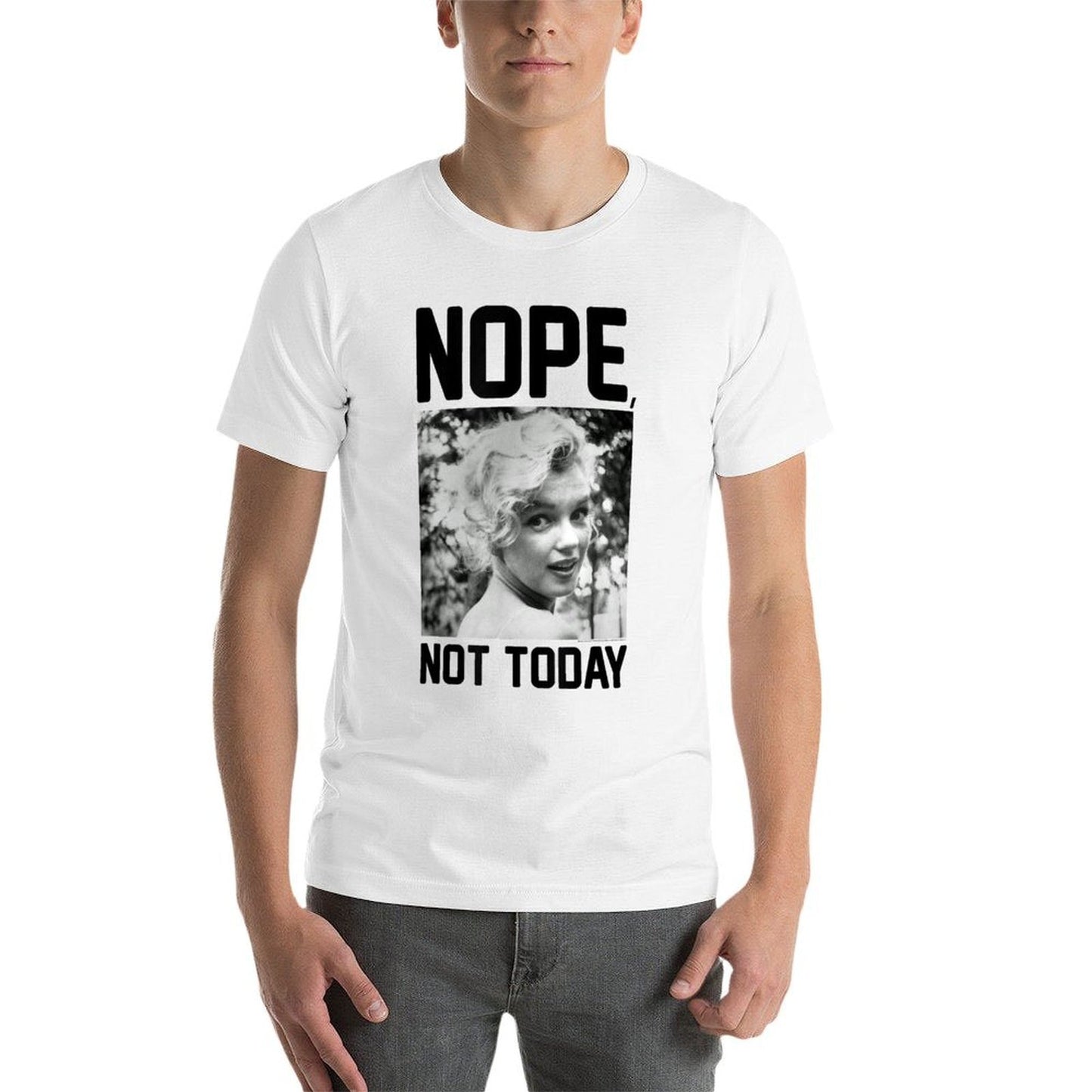 Marilyn Monroe Nope Not Today  High-quality Stitching T-Shirt