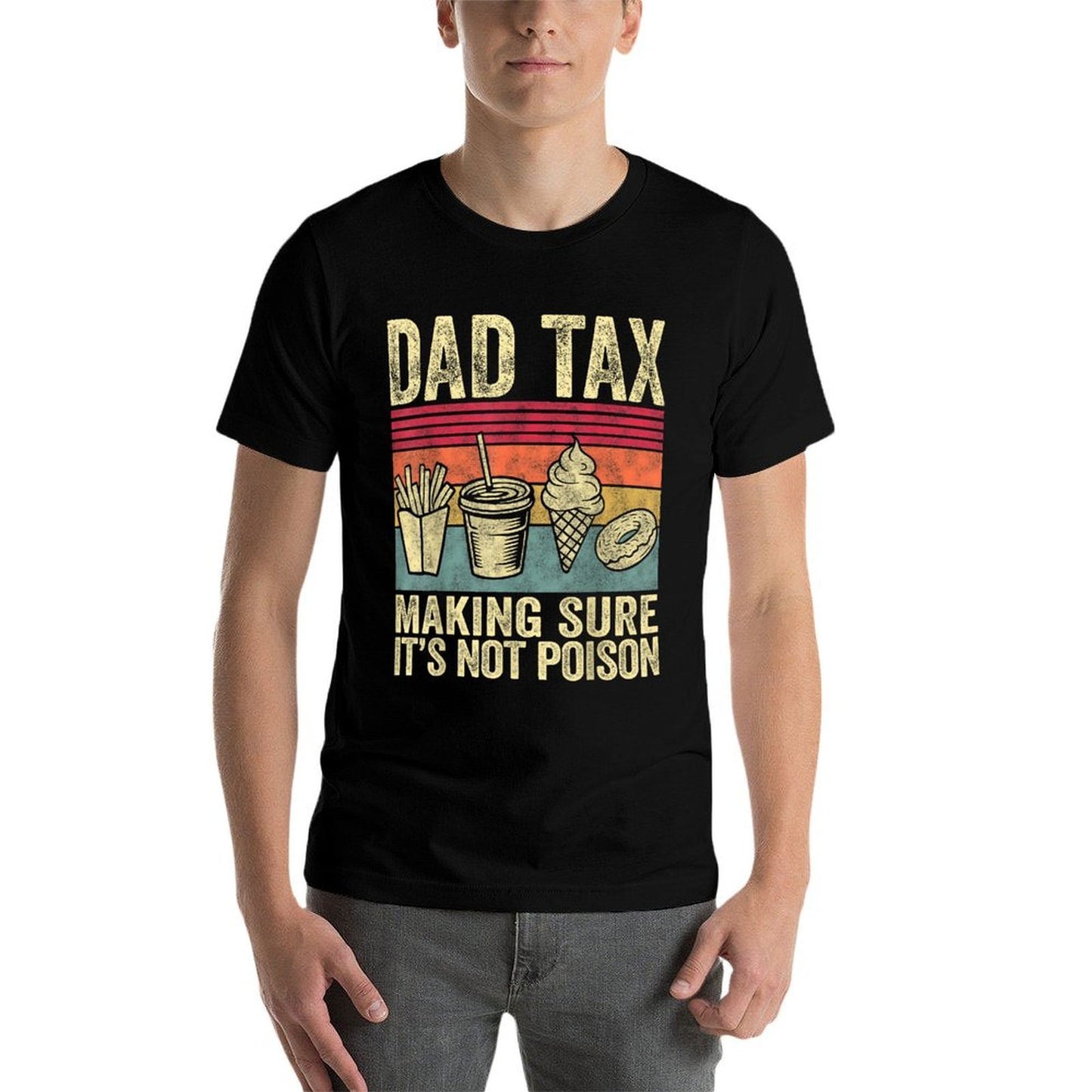 Dad Tax Making Sure It's Not Poison Funny Men Father’s Day  Stretchy T-Shirt