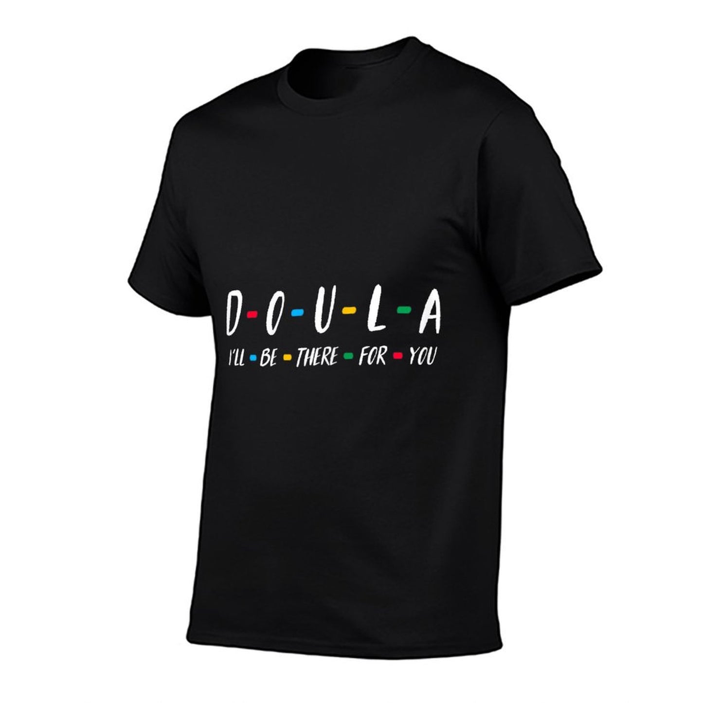 Doula Shirt I&#39;ll Be There for You T-shirt for Doula T-Shirt