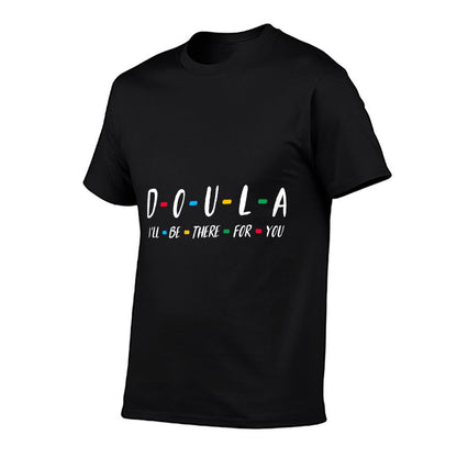 Doula Shirt I&#39;ll Be There for You T-shirt for Doula T-Shirt