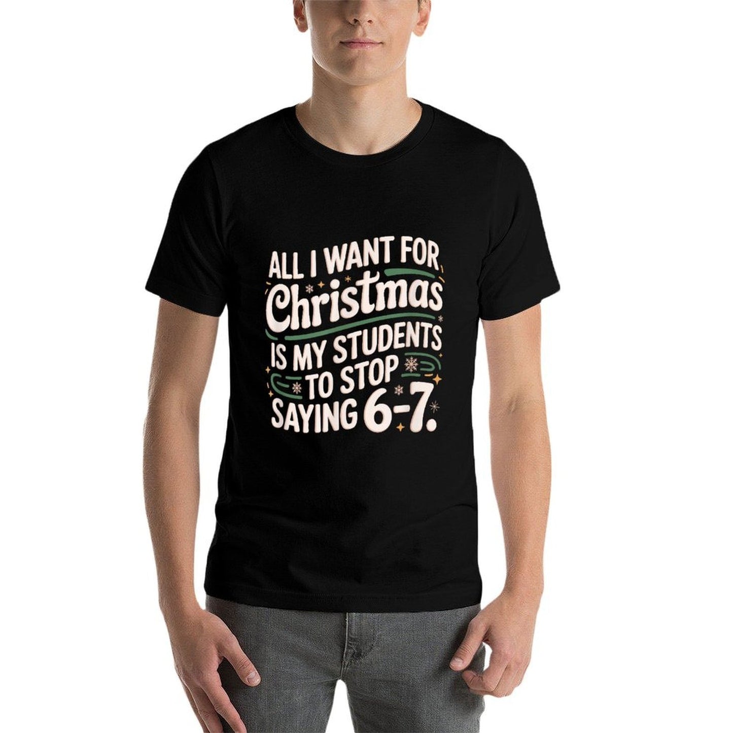 Students Saying 6-7 67 Six Seven Funny Teacher Christmas  Durable T-Shirt