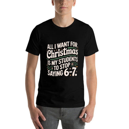Students Saying 6-7 67 Six Seven Funny Teacher Christmas  Durable T-Shirt