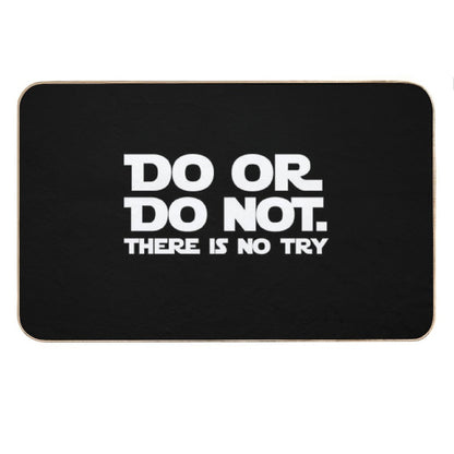 Do Or Do Not There Is No Try Bath Mat