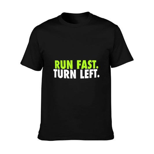 Run Fast Turn Left - Funny Track Runner Motivational Fitness T-Shirt
