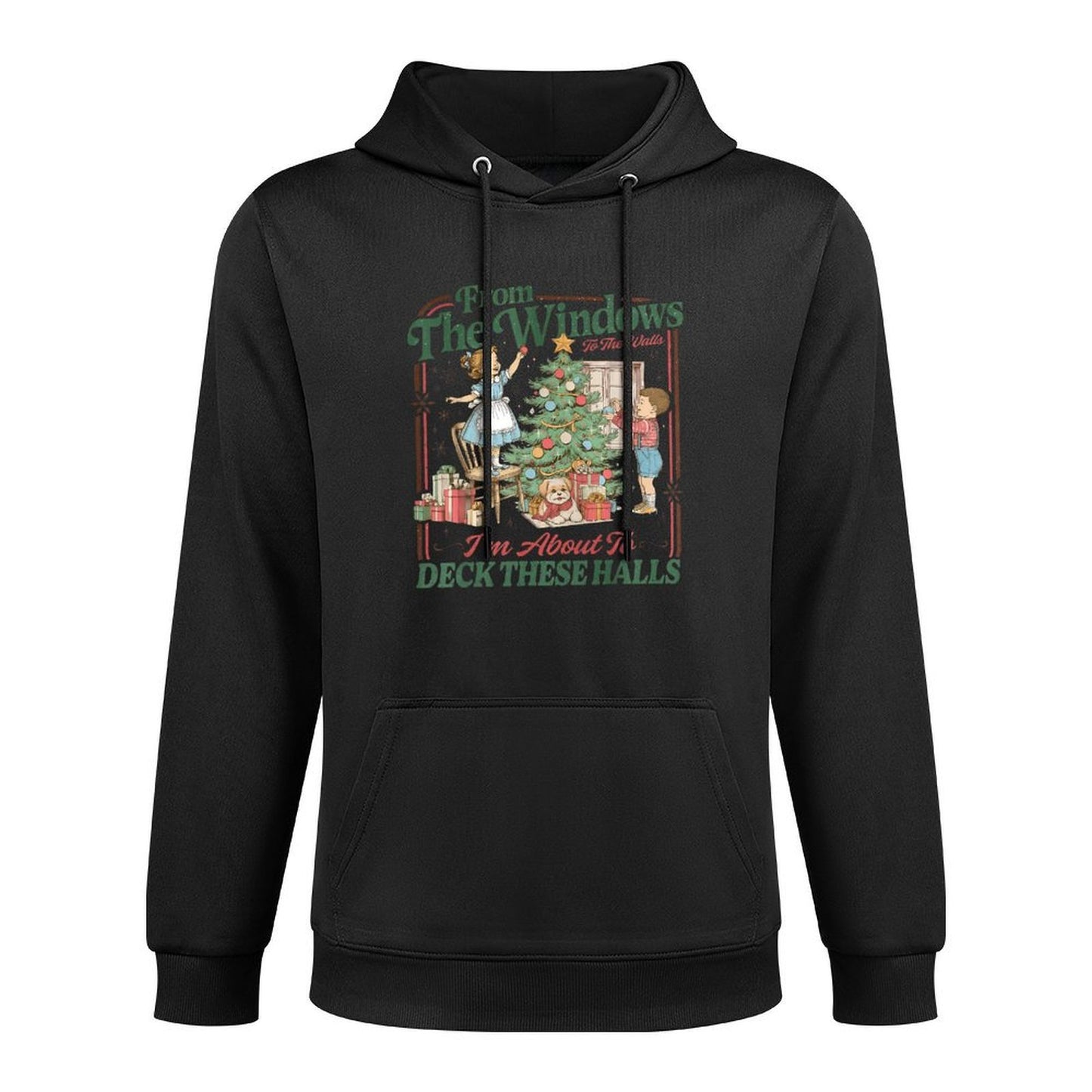 from The Windows to The Walls Im About to Deck These Halls Medium-Weight Fabric Hoodie